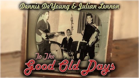 Former STYX Frontman DENNIS DEYOUNG Releases Music Video For ‘To The Good Old Days’ Feat. JULIAN LENNON