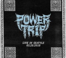 POWER TRIP Surprises Fans With ‘Live In Seattle 05.28.18’ Album
