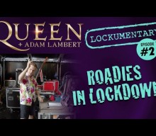 QUEEN + ADAM LAMBERT: Second Episode Of ‘Roadies In Lockdown’ Video Series Now Available