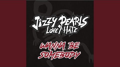JIZZY PEARL’S LOVE/HATE Releases New Single ‘Wanna Be Somebody’