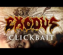 EXODUS Releases Lyric Video For New Song ‘Clickbait’