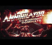 ANNIHILATOR Shares New Version Of ‘Downright Dominate’ Featuring DAVE LOMBARDO, STU BLOCK