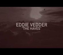 PEARL JAM’s EDDIE VEDDER Unveils New Solo Single ‘The Haves’, Announces Release Date For ‘Earthling’ Album